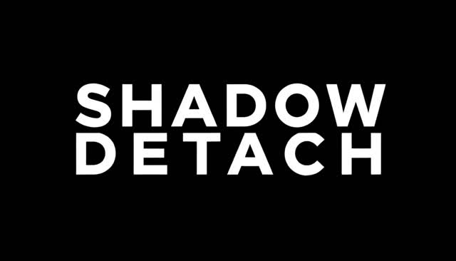 56 SHADOW DETACH: Shadow Separation